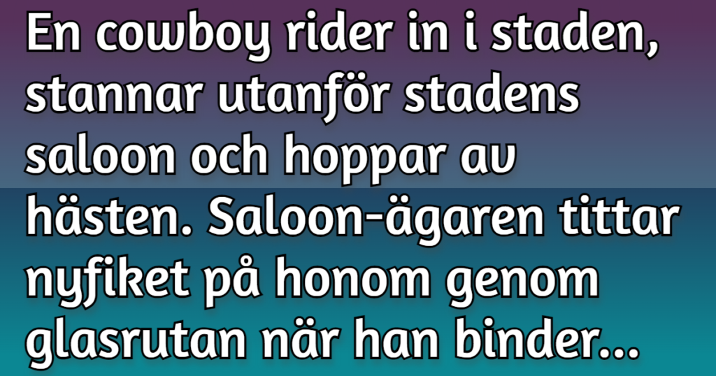 Cowboyen gör något som förvånade saloon-ägaren - det här är bara så klockrent