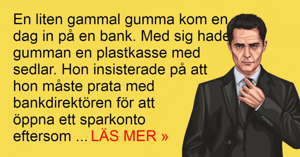 Den gamla gumman överlistade bankdirektören - när vi förstod hur kunde vi inte låta bli att skratta