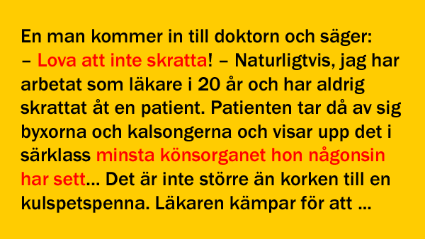 En man går till en kvinnlig läkare och visar upp sitt allra heligaste