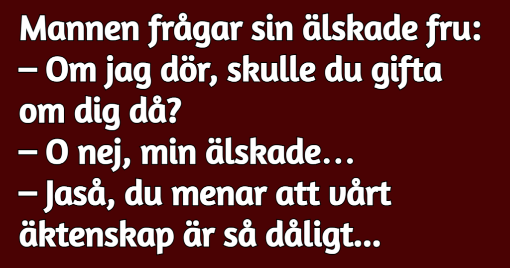 Han frågade sin älskade fru och fick ett otroligt ärligt svar - Gapskratt