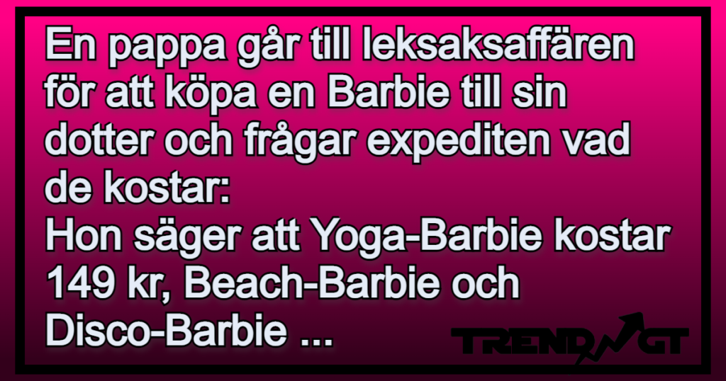 Han ville köpa en Barbie till sin dotter - anledningen till varför en av dockorna är mycket dyrare än de andra är så klockren 