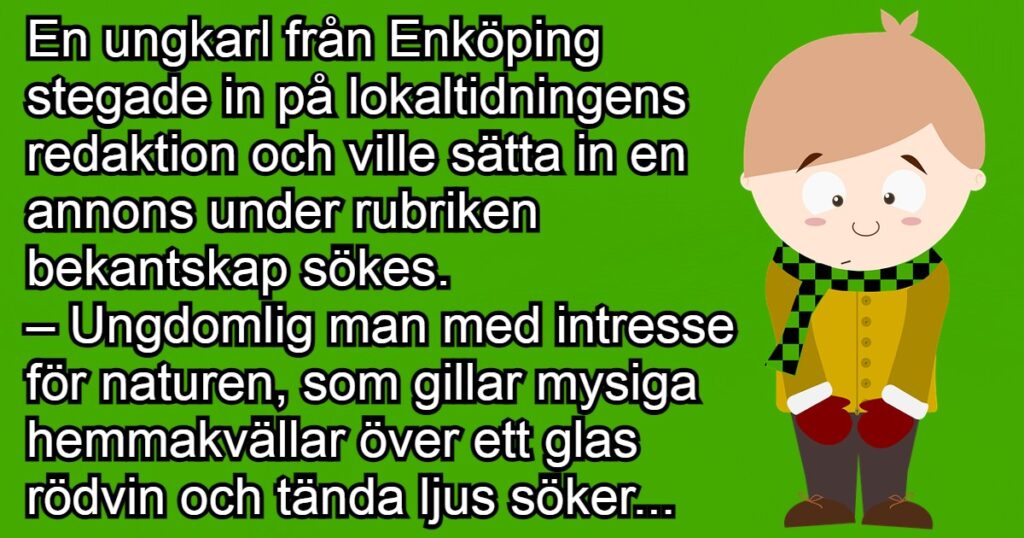 Han ville sätta in en kontaktannons under rubriken bekantskap sökes - missförståndet fick oss att skratta högt