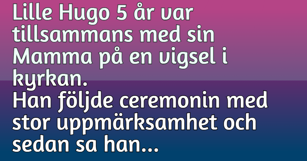 Lille Hugo är på en vigsel i kyrkan tillsammans med sin mamma - det som händer där är hur kul som helst