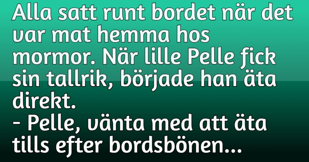 Lille Pelles kommentar vid matbordet fick oss alla att skratta gott