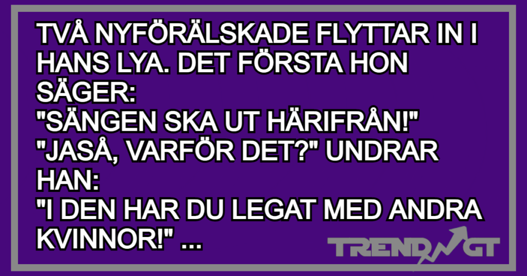 Sängen ska ut härifrån skriker hon högt - hans svar är bara så klockrent